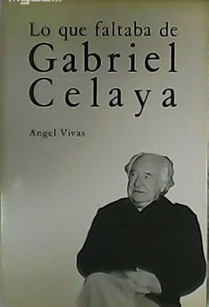 Seller image for Lo que faltaba de Gabriel Celaya. for sale by Librera y Editorial Renacimiento, S.A.