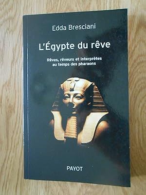 L'Egypte du rêve : Rêves, rêveurs et interprètes au temps des pharaons