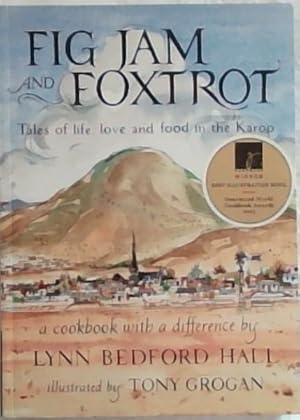 Bild des Verkufers fr Fig Jam and Foxtrot: Tales of life, love and food in the Karoo zum Verkauf von Chapter 1