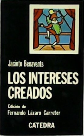 Seller image for Los intereses creados Edicin de Fernando Lzaro Carreter. for sale by Librera y Editorial Renacimiento, S.A.