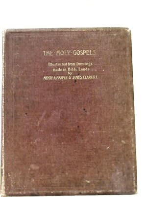 Image du vendeur pour The Holy Gospels Illustrated from Drawings made in Bible Lands mis en vente par World of Rare Books