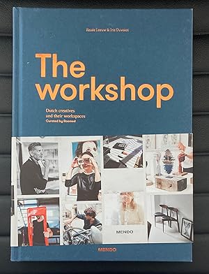 The workshop. Dutch creatives & [and] their workplaces