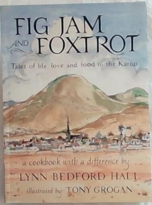 Seller image for Fig Jam and Foxtrot: Tales of life, love and food in the Karoo for sale by Chapter 1