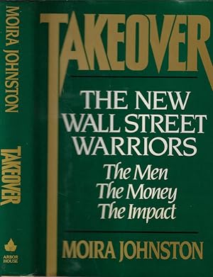 Seller image for Takeover The new Wall Street Warriors: the men, the money, the impact for sale by Biblioteca di Babele