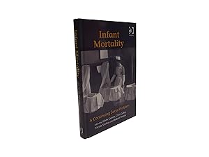 Seller image for Infant Mortality - A Continuing Social Problem - A Volume to Mark the Centenary of the 1906 Publication of Infant Mortality: a Social Problem By George Newman for sale by Zetetic Books