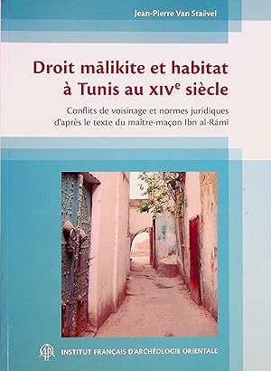 Image du vendeur pour Droit Malikite et Habitat  Tunis au XIVe Sicle. Conflits de voisinage et normes juridiques d'aprs le texte du matre-maon Ibn al-Rami. mis en vente par FOLIOS LIMITED