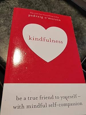 Immagine del venditore per Kindfulness: Be a true friend to yourself - with mindful self-compassion venduto da SGOIS