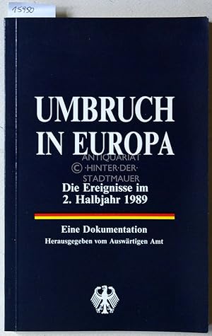 Bild des Verkufers fr Umbruch in Europa: Die Ereignisse im 2. Halbjahr 1989. Eine Dokumentation. zum Verkauf von Antiquariat hinter der Stadtmauer