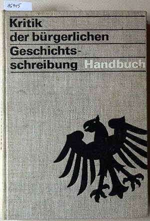 Bild des Verkufers fr Kritik der brgerlichen Geschichtsschreibung: Handbuch. zum Verkauf von Antiquariat hinter der Stadtmauer