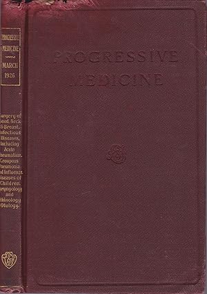 Seller image for Progressive Medicine: A Quarterly Digest of Advances, Discoveries and Improvements in the Medical and Surgical Sciences: Volume I, March, 1926; Surgery of the Head, Neck and Breast, Surgery of the Thorax, Excluding Diseases of the Breast, Infectious Diseases, Including Rheumatism, Croupous Pneumonia and Influenza; Diseases of Children, Rhinology, Laryngology and Otology for sale by JNBookseller