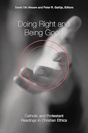 Seller image for Doing Right and Being Good: Catholic and Protestant Readings in Christian Ethics for sale by moluna