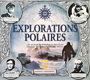 Explorations polaires : Les exploits héroïques des plus grands explorateurs des pôles