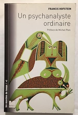 Image du vendeur pour Un psychanalyste ordinaire mis en vente par librairie philippe arnaiz