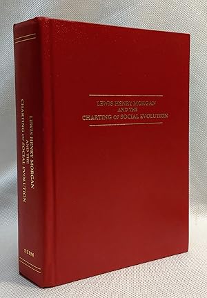 Lewis Henry Morgan and the charting of social evolution: Essays on the origin and development of ...