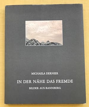 In der Nähe das Fremde. Bilder aus Bannberg. Fotografien und Texte. Mit einem Nachwort von Timm S...