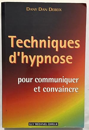 Seller image for Techniques d'hypnose pour communiquer et convaincre : Guide pratique for sale by librairie philippe arnaiz