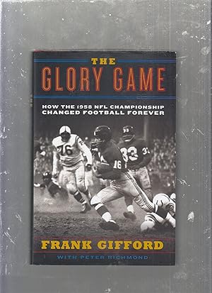 Imagen del vendedor de The Glory Game: How The 1958 NFL Championship Changed Football Forever a la venta por Old Book Shop of Bordentown (ABAA, ILAB)