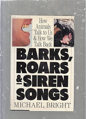 Bild des Verkufers fr Barks, Roars and Siren Songs/How Animals Talk to Us and How We Talk Back zum Verkauf von Old Book Shop of Bordentown (ABAA, ILAB)