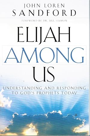 Bild des Verkufers fr ELIJAH AMONG US Understanding and Responding to God's Prophets Today zum Verkauf von Z-A LLC