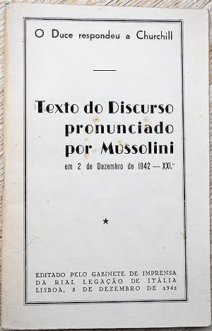 O DUCE RESPONDEU A CHURCHILL Texto do Discurso pronunciado por Mussolini am 2 de Dezembro de 1942...