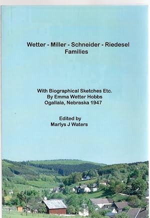 Seller image for Wetter-Miller-Schneider-Riedesel Families History of the Wetter-Miller-Schneider-Riedesel Families in Europe and America With Biographical Sketches Etc. for sale by McCormick Books