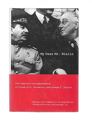 DEAR MR. STALIN: The Complete Correspondence Of Franklin D. Roosevelt And Joseph V. Stalin. Edite...