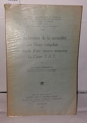 Seller image for L'exploration de la mentalit des Noirs congolais au moyen d'une preuve projective Le Congo T.A.T for sale by Librairie Albert-Etienne