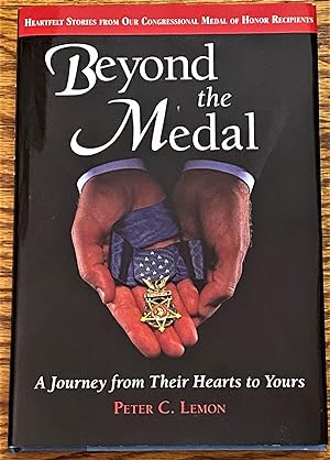 Beyond the Medal, A Journey from Their Hearts to Yours