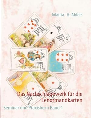 Bild des Verkufers fr Das Nachschlagewerk fr die Lenormandkarten : Seminar und Praxisbuch Band 1 zum Verkauf von AHA-BUCH GmbH