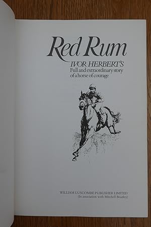 Seller image for Red Rum : Ivor Herbert's Full and extraordinary story of a horse of Courage * SIGNED BY AUTHOR, OWNER, TRAINER, STABLE BOY.* for sale by HALEWOOD : ABA:ILAB : Booksellers :1867