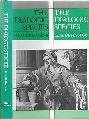 Seller image for The Dialogic Species: A Linguistic Contribution to the Social Sciences (European Perspectives: a Series in Social Thought & Cultural Ctiticism) for sale by BASEMENT BOOKS