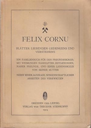 Felix Cornu. Blätter liebenden Gedenkens und Verstehens. Ein Familienbuch für den Freundeskreis, ...