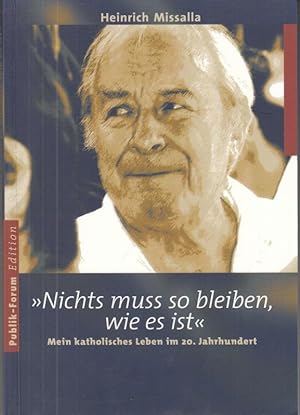Seller image for Nichts muss so bleiben, wie es ist. Mein katholisches Leben im 20.Jahrhundert. for sale by Antiquariat Carl Wegner