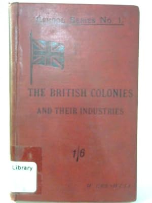 Seller image for The British Colonies and Their Industries for sale by World of Rare Books