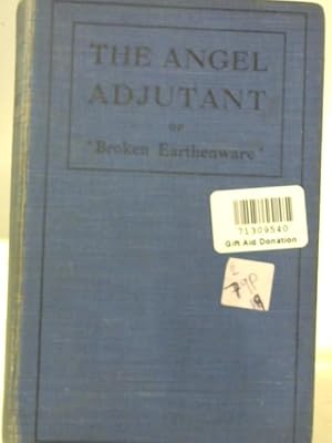 Seller image for The Angel Adjutant of "Broken Earthenware" for sale by World of Rare Books