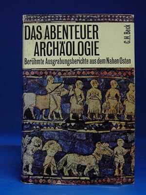 Das Abenteur Archäologie. - Berühmte Ausgrabungsberichte aus dem Nahen Osten