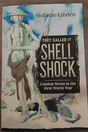 They Called It Shell Shock: Combat Stress in the First World War (Wolverhampton Military Studies)