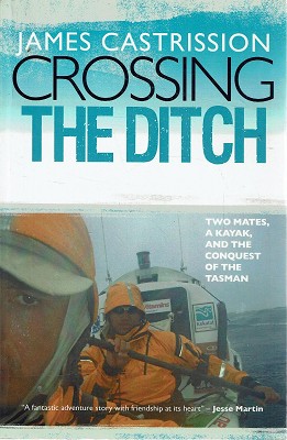 Bild des Verkufers fr Crossing The Ditch: Two Mates, A Kayak, And The Conquest Of The Tasman zum Verkauf von Marlowes Books and Music