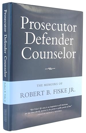 Prosecutor, Defender, Counselor: The Memoirs of Robert B Fiske, Jr.