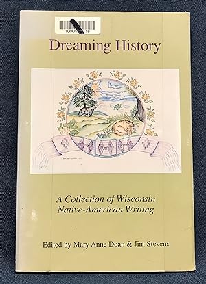 Seller image for Dreaming History: A Collection of Wisconsin Native-American Writing for sale by Friends of the Library Bookstore