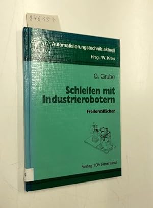 Imagen del vendedor de Schleifen mit Industrierobotern. Freiformflchen a la venta por Versand-Antiquariat Konrad von Agris e.K.