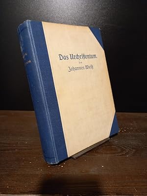 Das Urchristentum. Von Johannes Weiß. Nach dem Tode des Verfassers herausgegeben und am Schlusse ...