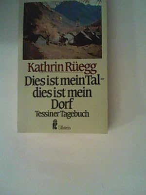 Bild des Verkufers fr Dies ist mein Tal, dies ist mein Dorf. Tessiner Tagebuch zum Verkauf von ANTIQUARIAT FRDEBUCH Inh.Michael Simon