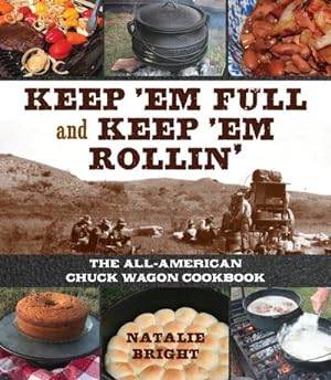 Seller image for Keep 'em Full and Keep 'em Rollin' : The All-American Chuckwagon Cookbook for sale by GreatBookPrices