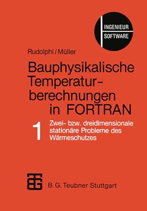 Bauphysikalische Temperaturberechnungen in FORTRAN. Band I: Zwei- bzw. dreidimensionale stationär...