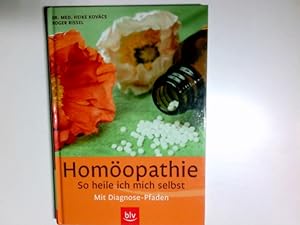 Bild des Verkufers fr Homopathie : so heile ich mich selbst ; mit Diagnosepfaden. Heike Kovcs ; Roger Rissel zum Verkauf von Antiquariat Buchhandel Daniel Viertel