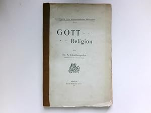 Gott . Religion : Grundlegung einer wissenschaftlichen Philosophie.