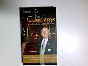 Seller image for Der Concierge : vom Glck, fr andere da zu sein. Jrgen Carl mit Sibylle Auer for sale by Antiquariat Buchhandel Daniel Viertel