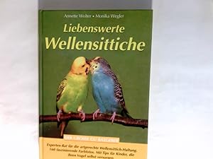 Seller image for Liebenswerte Wellensittiche : Expertenrat fr die artgerechte Wellensittich-Haltung ; 160 faszinierende Farbfotos ; mit Tips fr Kinder, die ihren Vogel selbst versorgen. Der groe GU Ratgeber for sale by Antiquariat Buchhandel Daniel Viertel