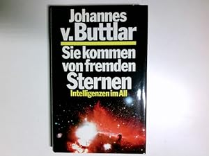 Seller image for Sie kommen von fremden Sternen : Intelligenzen im All. Johannes v. Buttlar for sale by Antiquariat Buchhandel Daniel Viertel